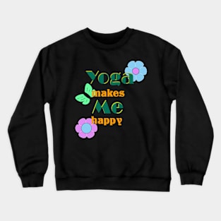 Yoga makes me happy Crewneck Sweatshirt